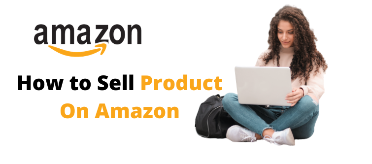 How to Sell Product on Amazon